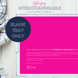 11x17 Acrylic Tray BLANK