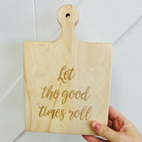 "Let the Good Times Roll" Engraved Maple Artisan Board