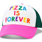 Pizza Is Forever Trucker Hat