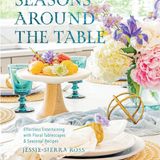 Seasons Around the Table: Effortless Entertaining