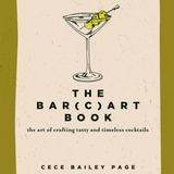 The Bar(c)art Book: The Art of Crafting Tasty and Timeless Cocktails