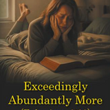 Exceedingly Abundantly More