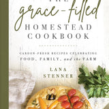 The Grace-Filled Homestead Cookbook